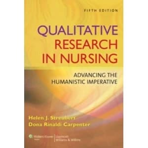Qualitative Research in Nursing : Advancing the Humanistic Imperative