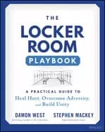locker room playbook a practical guide to heal hurt overcome adversity and