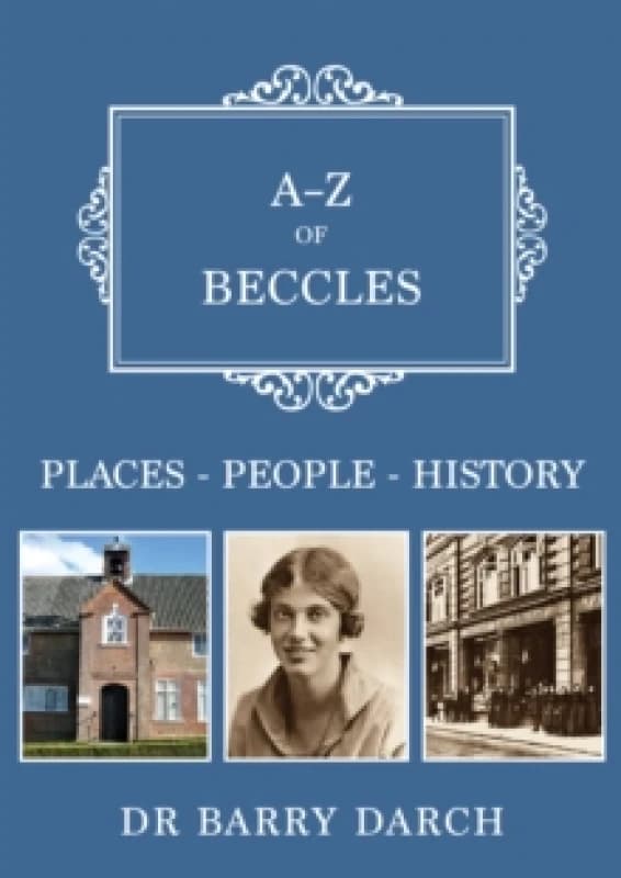 A-Z of Beccles : Places-People-History Paperback / softback