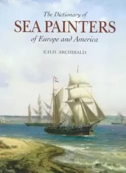 Dictionary of sea painters by E. H. H Archibald