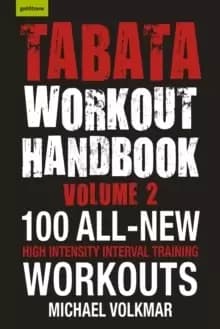 Tabata Workout Handbook, Volume 2 : More than 100 All-New, High Intensity Interval Training Workouts (HIIT) For All