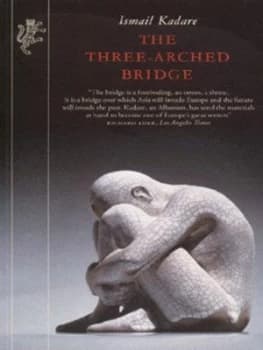 The Three-Arched Bridge by Ismail Kadare Paperback