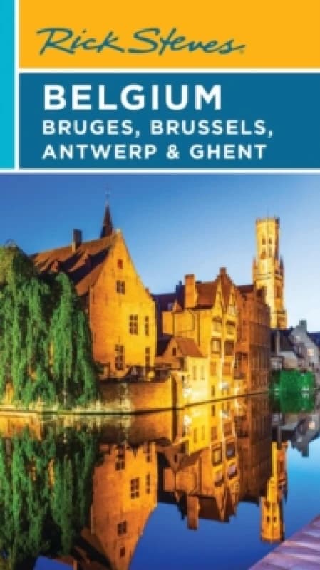 Rick Steves Belgium: Bruges, Brussels, Antwerp & Ghent (Fifth Edition) Paperback / softback