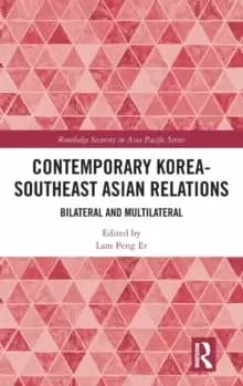Contemporary Korea-Southeast Asian Relations : Bilateral and Multilateral