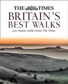 The Times Britains Best Walks : 200 Classic Walks from the Times