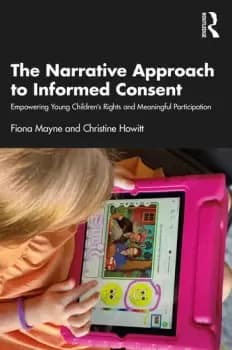 The Narrative Approach to Informed ConsentEmpowering Young Childrens Rights and Meaningful Participation