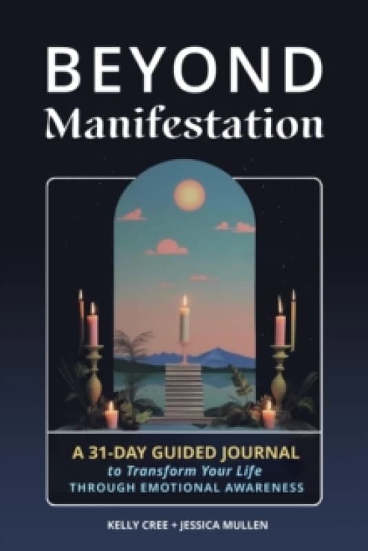 Beyond Manifestation : A 31-Day Guided Journal to Transform Your Life Through Emotional Awareness Paperback / softback
