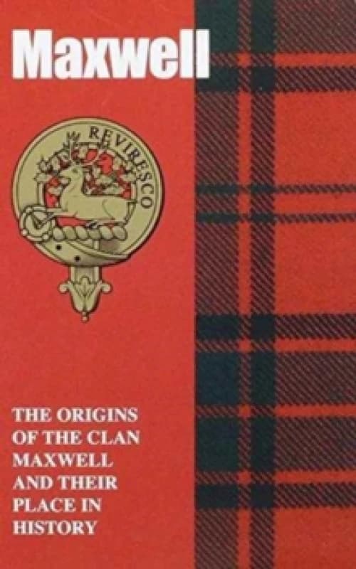 Maxwell : The Origins of the Clan Maxwell and Their Place in History Paperback / softback