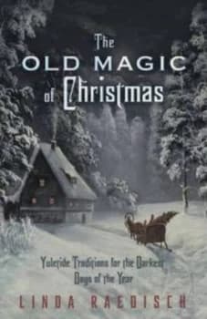 The Old Magic of Christmas by Linda Raedisch Paperback