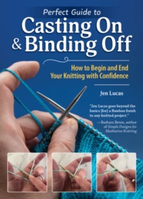 Perfect Guide to Casting On & Binding Off : How to Begin and End Your Knitting with Confidence Paperback / softback