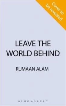 Leave the world behind by Rumaan Alam