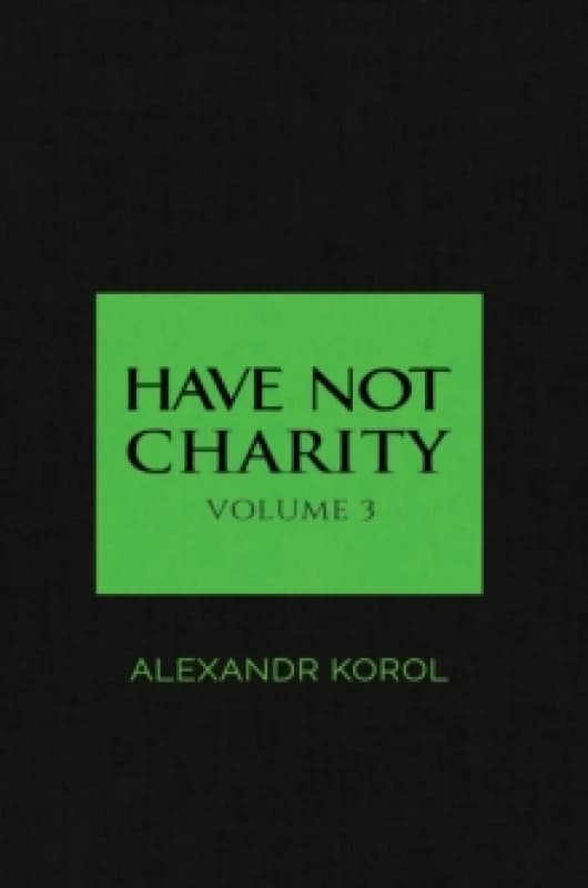 Have Not Charity. Paperback. By Alexandr Korol Books