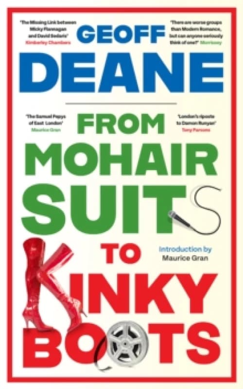 From Mohair Suits to Kinky Boots : How Music, Clothes and Going Out Shaped My Life and Upset My Mother Hardback