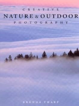 Creative Nature and Outdoor Photography by Brenda Tharp Paperback