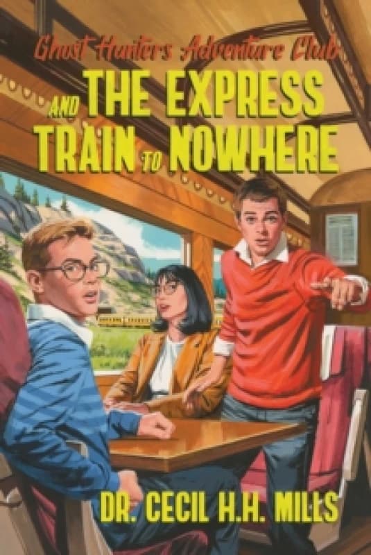 Ghost Hunters Adventure Club and the Express Train to Nowhere : Volume 2 Hardback
