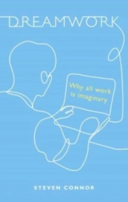 Dreamwork : Why All Work Is Imaginary Hardback