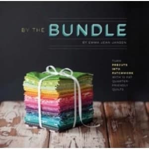 By the Bundle : Turn Precuts into Patchwork with 12 Fat Quarter-Friendly Quilts