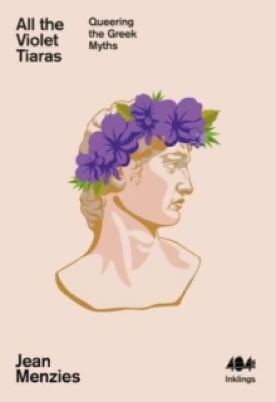 All the Violet Tiaras : Queering the Greek Myths Paperback / softback