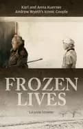 frozen lives karl and anna kuerner andrew wyeth's iconic couple