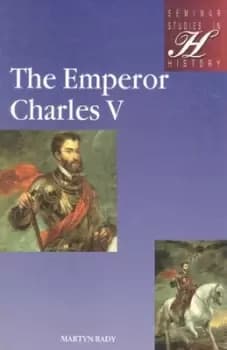 The Emperor Charles V by Martyn C Rady