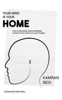 Your Mind Is Your Home by Kamran Bedi