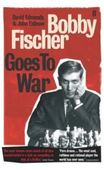 Bobby Fischer Goes to War by David Edmonds Book