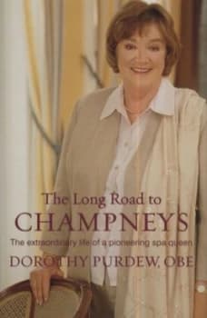 The Long Road to Champneys by Dorothy Purdew and Charlotte Ward Hardback