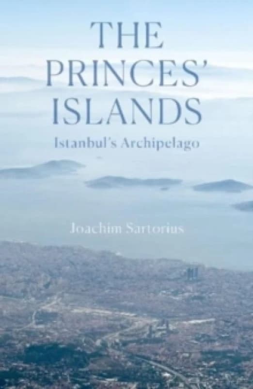 The Princes' Islands : Istanbul's Archipelago Paperback / softback