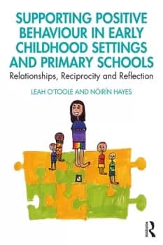 Supporting Positive Behaviour in Early Childhood Settings and Primary SchoolsRelationships Reciprocity and Reflection