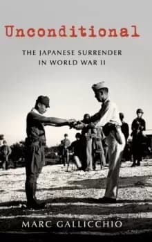 Unconditional : The Japanese Surrender in World War II