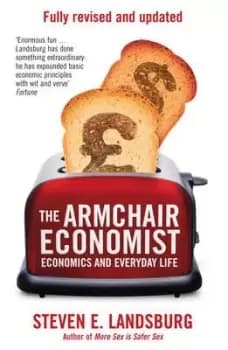 The Armchair Economist by Steven E. Landsburg