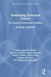 Developing Grounded Theory : The Second Generation Revisited