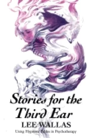 stories for the third ear using hypnotic fables in psychotherapy