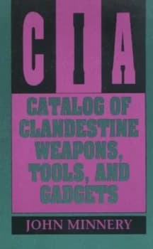 Cia Catalog of Clandestine Weapons Tools and Gadgets by John Minnery Book