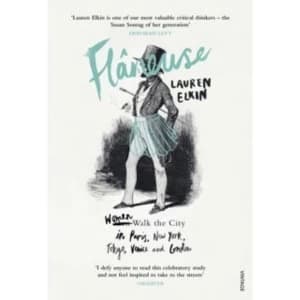 Flaneuse : Women Walk the City in Paris, New York, Tokyo, Venice and London