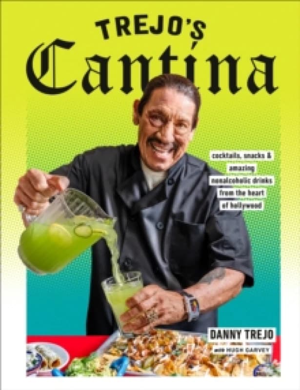Trejo's Cantina. Hardback. By Danny Trejo Books