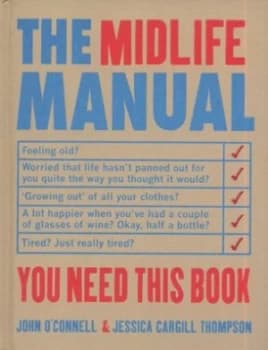 The Midlife Manual by John Oconnell and Jessica Cargill Thompson Paperback