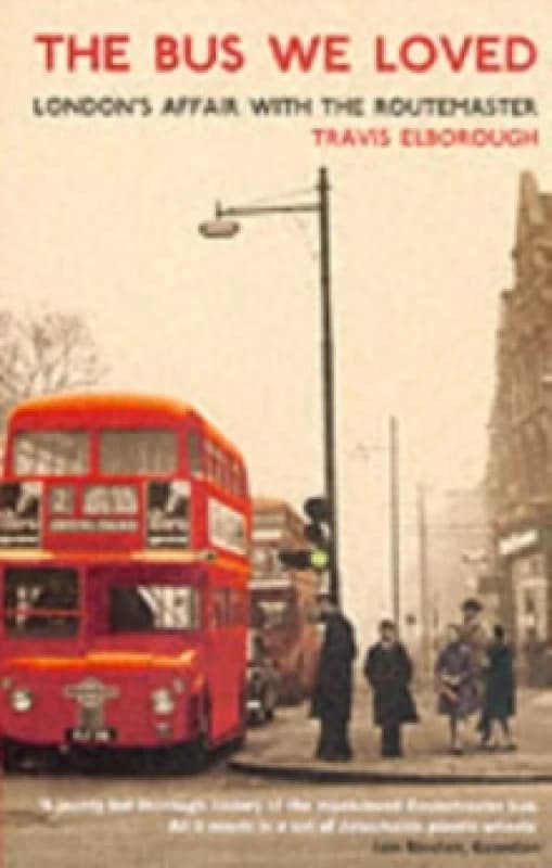 The Bus We Loved : London's Affair With The Routemaster Paperback / softback