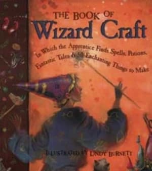 The Book of Wizard Craft by Janice Eaton Kilby and Deborah Morgenthal and Terry Taylor and Lindy Burnett Hardback