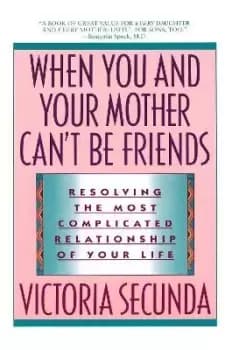 When You and Your Mother Can't Be Friends by Victoria Secunda