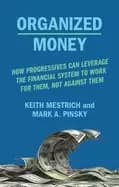 organized money how progressives can leverage the financial system to work