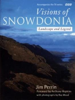 Visions of Snowdonia by Jim Perrin and Ray Wood Hardback