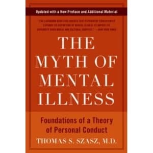 The Myth of Mental Illness: Foundations of a Theory of Personal Conduct by Thomas S. Szasz (Paperback, 2010)