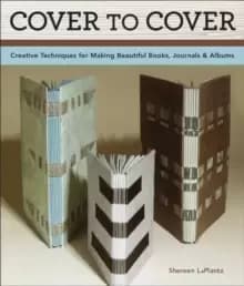 Cover To Cover 20th Anniversary Edition : Creative Techniques For Making Beautiful Books, Journals & Albums
