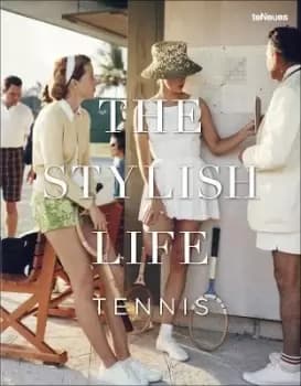 The Stylish Life: Tennis by Ben Rothenberg