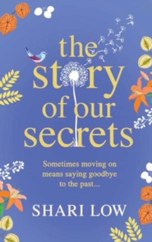 The Story of Our Secrets : An emotional, uplifting new novel from Shari Low Hardback