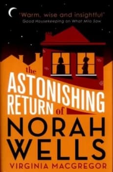 The Astonishing Return of Norah Wells by Virginia Macgregor Hardback