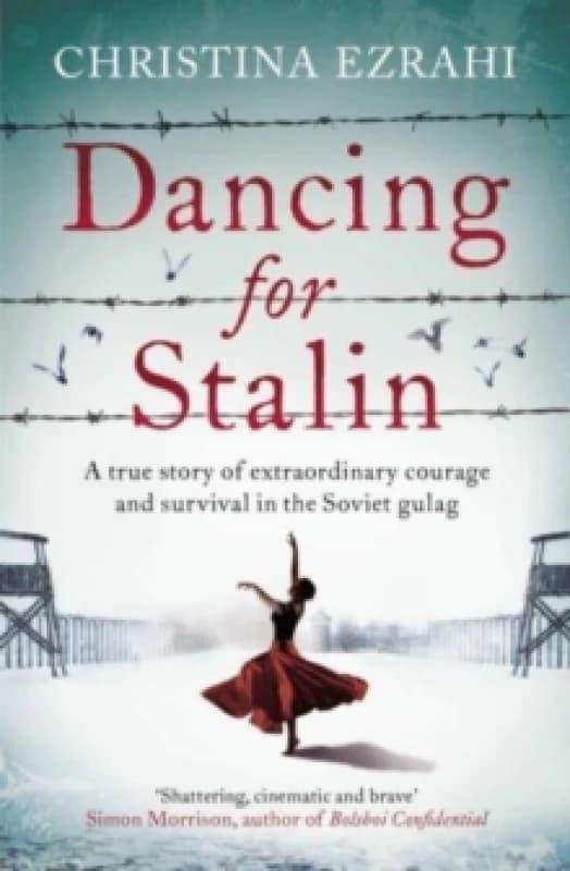 Dancing for Stalin : A True Story of Extraordinary Courage and Survival in the Soviet Gulag Paperback / softback