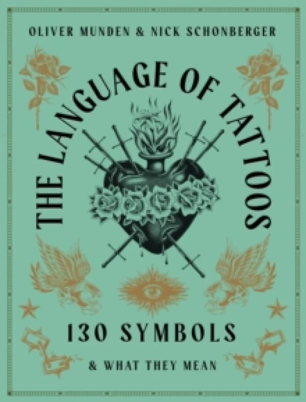 The Language of Tattoos. Hardback. By Nicholas Schonberger Books