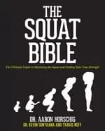 squat bible the ultimate guide to mastering the squat and finding your true